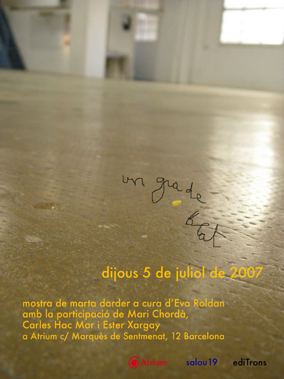 Cartel de la expsición: "Un grà de blat" de Marta Darder. Àtrium, BArcelona 2007.